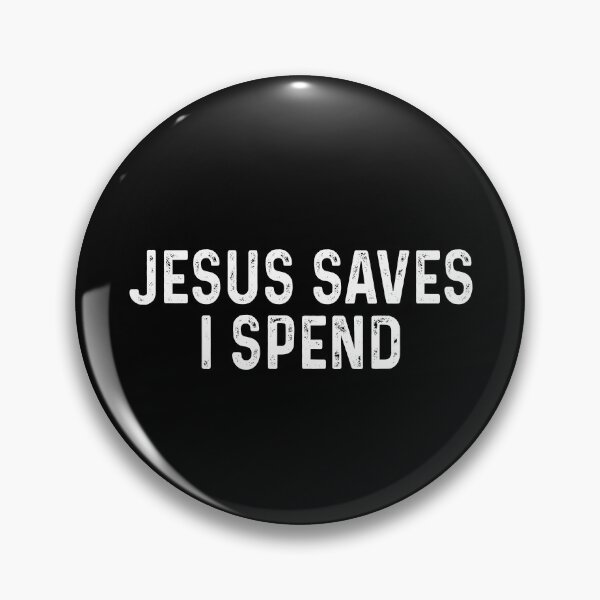 Item preview, Jesus saves I spend designed and sold by DuaneGarrett.