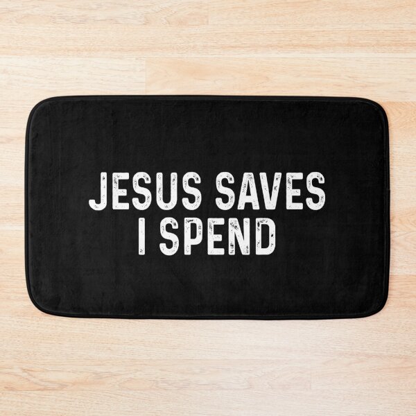 Item preview, Jesus saves I spend designed and sold by DuaneGarrett.