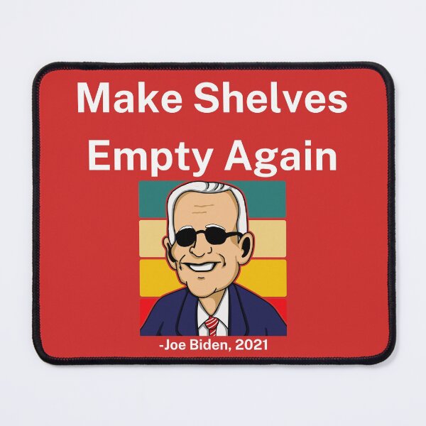 Item preview, Make Shelves empty again Joe Biden 2021 designed and sold by 2Cheesy4U.