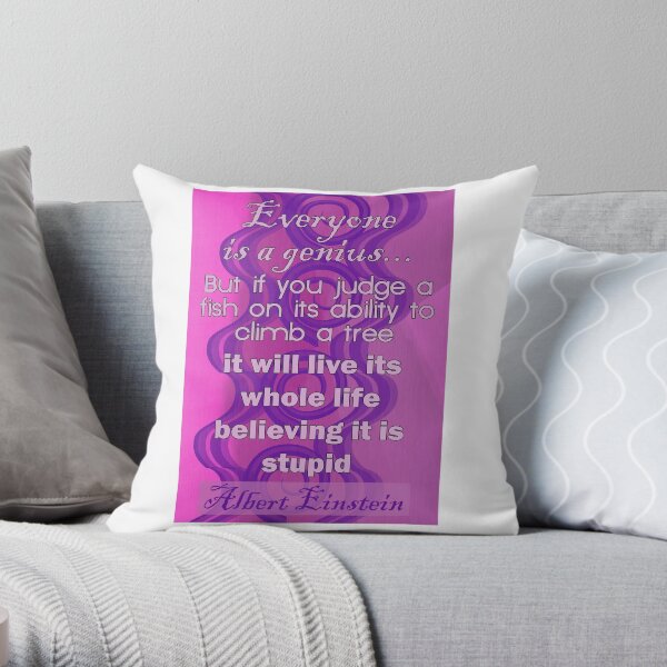 Everyone is a Genius... Albert Einstein Quote Throw Pillow
