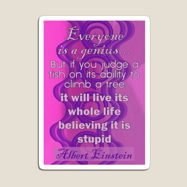 Everyone is a Genius... Albert Einstein Quote Magnet