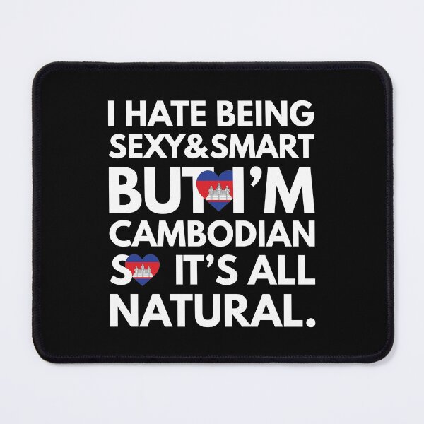 Item preview, Funny Hate Being Sexy and Smart, But I am Cambodian It is All Natural designed and sold by elhefe.