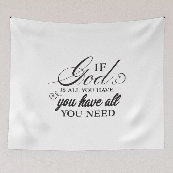 Item preview, If God Is All You Have You Have All You Need  designed and sold by Whiskers and Grace.