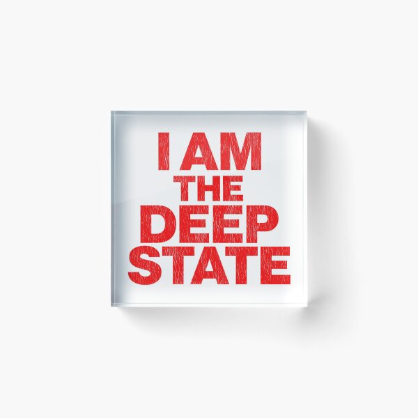 Item preview, I Am The Deep State designed and sold by acquiesce13.