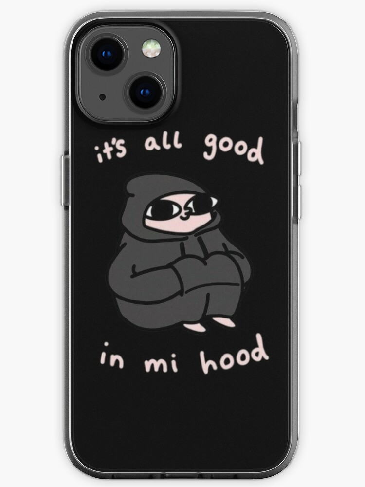 Ketnipz It S All Good In Mi Hood Iphone Case By Goodvibesempire Redbubble