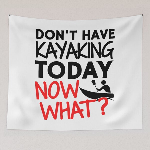 Item preview, Don't have kayaking today. Now what? designed and sold by TheGreenGoat.