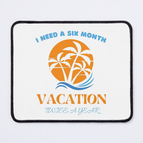 Item preview, I need a six month vacation twice a year (Light) designed and sold by BarvinWayne.