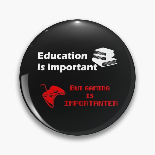 Item preview, Education is important but gaming importanter designed and sold by Bridge-pariera.