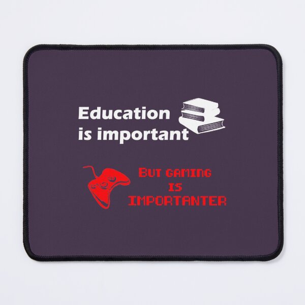 Item preview, Education is important but gaming importanter designed and sold by Bridge-pariera.