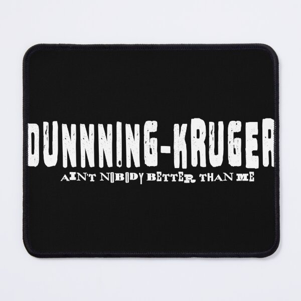 Item preview, Dunning-Kruger ain't nobody better than me designed and sold by jdtees.