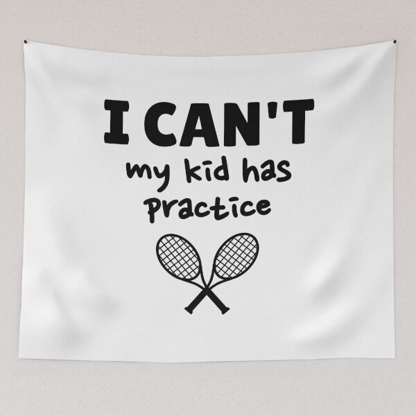Item preview, Tennis: I can't. My kid has practice designed and sold by TheGreenGoat.