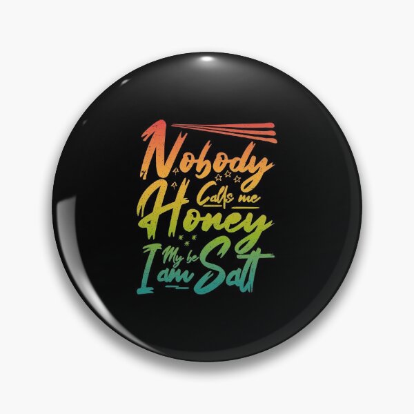 Item preview, Nobody Calls Me Honey Maybe I am Salt | Very funny Quotes designed and sold by YAHIA-14.