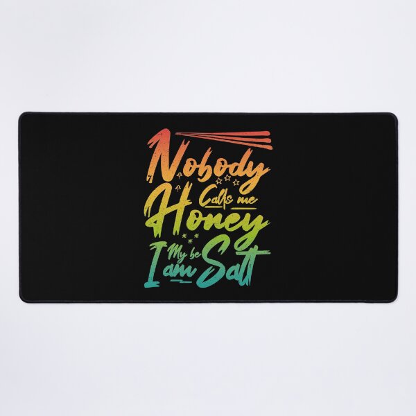 Item preview, Nobody Calls Me Honey Maybe I am Salt | Very funny Quotes designed and sold by YAHIA-14.