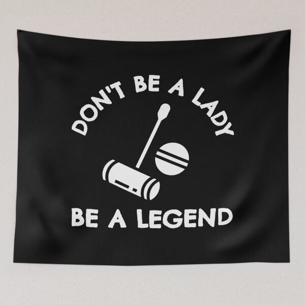 Item preview, Croquet: Don't be a lady be a legend designed and sold by TheGreenGoat.