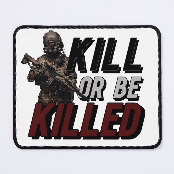 Item preview, KILL, OR BE KILLED (DESIGN 2021) designed and sold by MilitaryStore.
