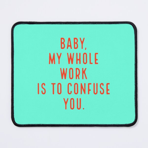 Item preview, "baby, my whole work is to confuse you." - osho designed and sold by vn.