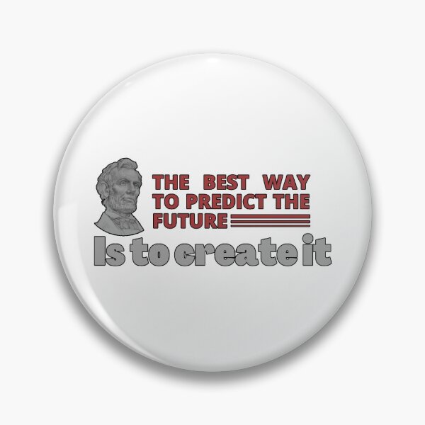 Item preview, Abraham Lincoln (16th U.S. President): The Best way to predict the future is the create it designed and sold by ByBBrand.