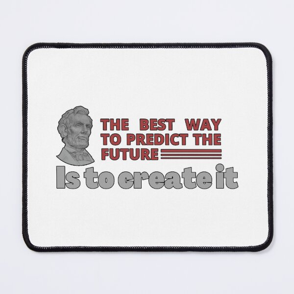 Item preview, Abraham Lincoln (16th U.S. President): The Best way to predict the future is the create it designed and sold by ByBBrand.