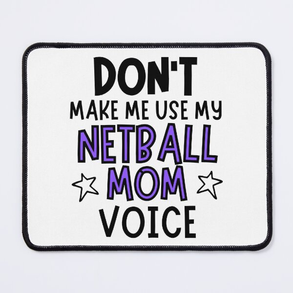 Item preview, Don't make me use my netball mom voice designed and sold by TheGreenGoat.
