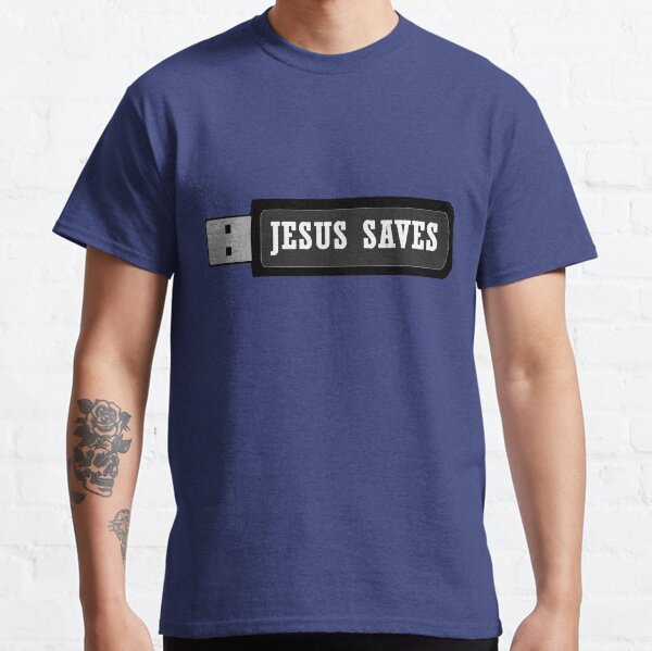 JESUS SAVES Classic T-Shirt