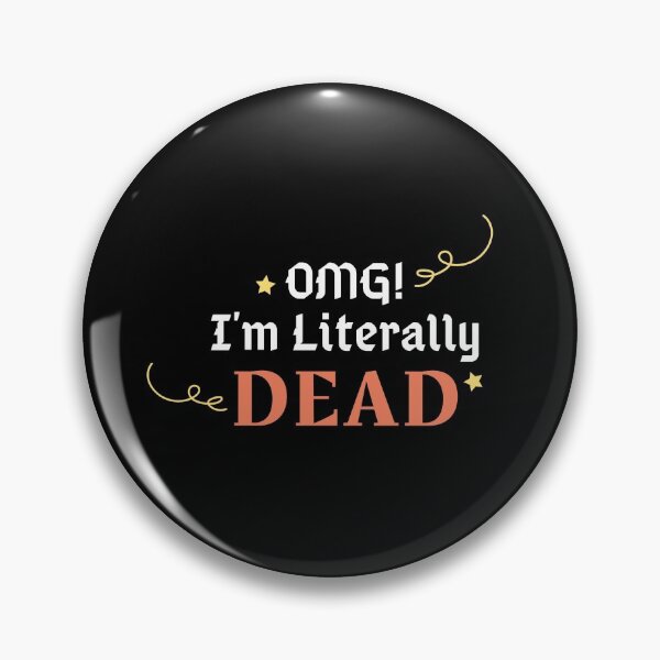 Item preview, OMG! I'm Literally DEAD designed and sold by ArtCity Designs.