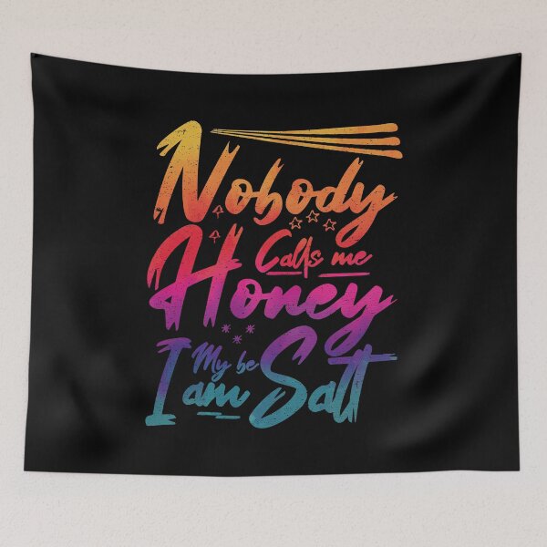Item preview, Nobody Calls Me Honey Maybe I am Salt | Very funny Quotes designed and sold by YAHIA-14.