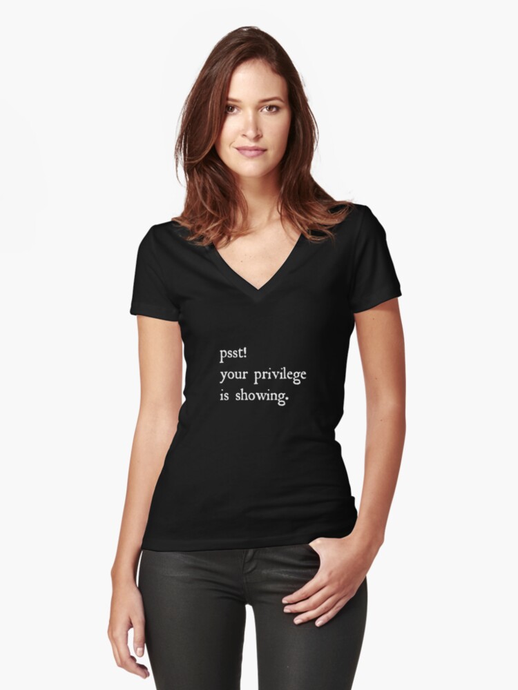 Thumbnail 1 of 3, Fitted V-Neck T-Shirt, Psst! Your privilege is showing. designed and sold by herizon.