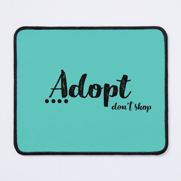 Item preview, Adopt Don't Shop! designed and sold by nyah14.