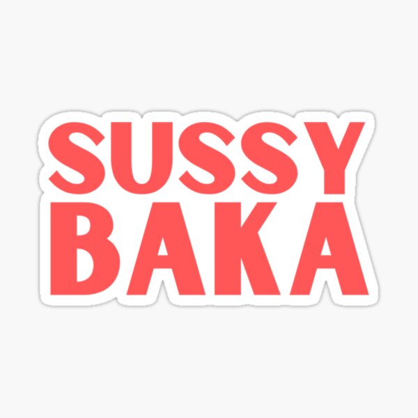 Funny Sussy Baka Meme Sticker For Sale By Bigtoeman Redbubble