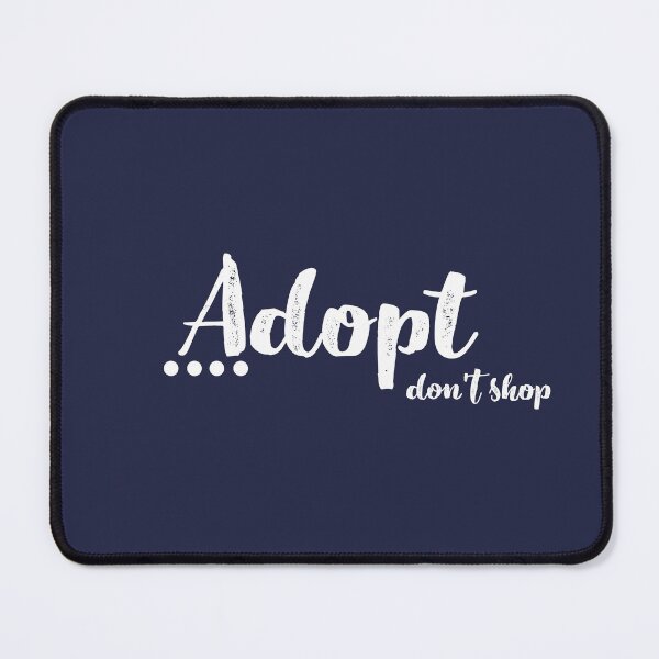 Item preview, Adopt Don't Shop! designed and sold by nyah14.
