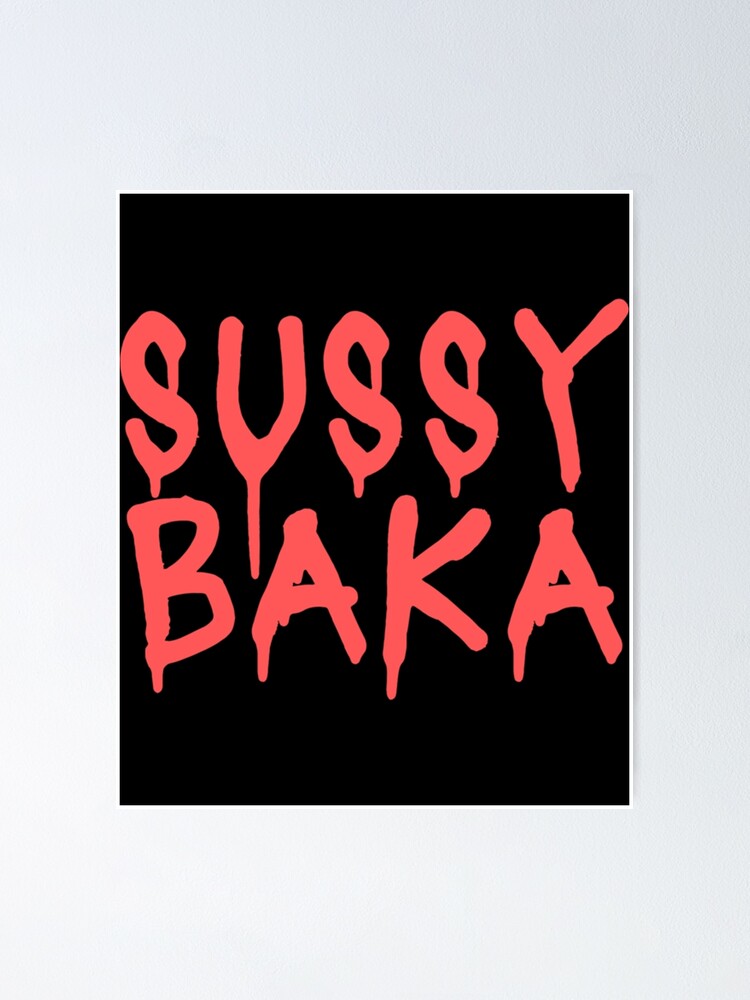 Póster for Sale con la obra «Meme Sussy Baka A la mierda chico» de  BigToeMan