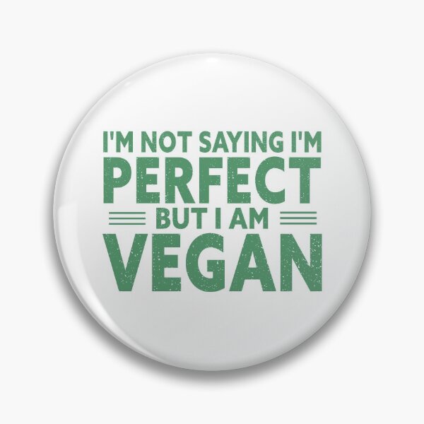 Item preview, I'm Not Saying I'm Perfect, But I Am Vegan Funny Plant Based Quote designed and sold by nanogarbanzo.