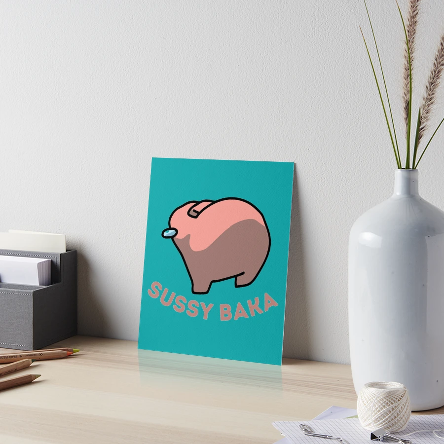 Why you such a sussy baka?  Art Board Print for Sale by EdgyStuffSold