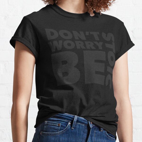 Don't Worry Be Stoic - Stoic Black On Black - STOICTUDE Classic T-Shirt