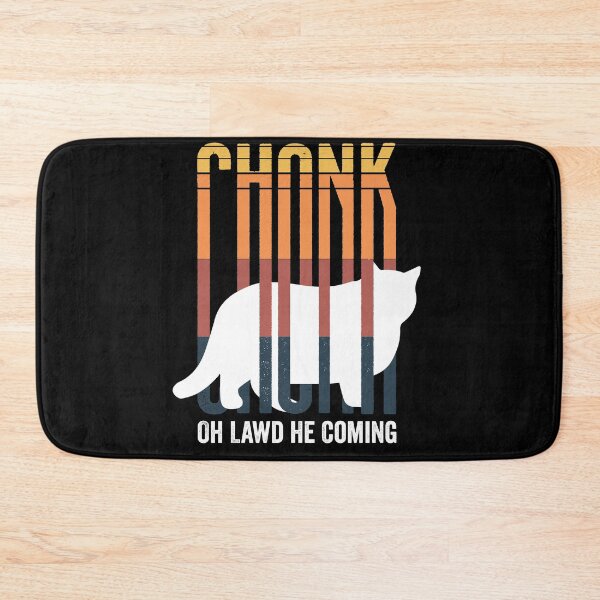 Item preview, Chonk Oh Lawd He Coming designed and sold by Mustapha  ALAHAYANE.