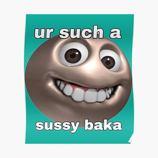 Poster « Sussy Baka, Sussy Baka Meme, Tu Es Un Tel Baka Sussy, Sussy ...