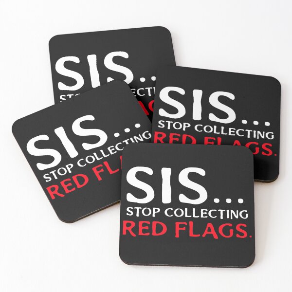 Item preview, Sis...Stop Collecting Red Flags. Relationships. Situationships. Motivational designed and sold by Tish K..