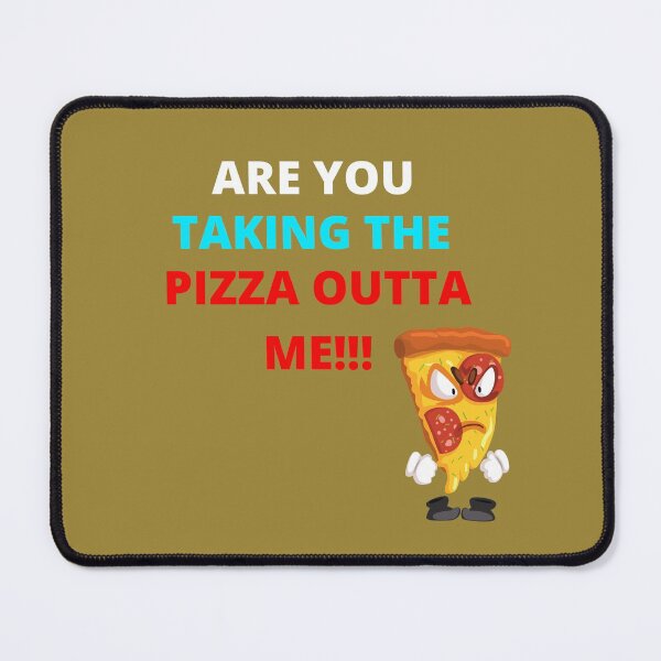 Item preview, My Favorite Color is Pizza ~Are You Taking The Pizza Outta Me? for Foodies & Pizza Lovers designed and sold by haRexia.