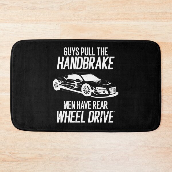 Item preview, Guys Pull The Handbrake Men Have Rear Wheel Drive Funny designed and sold by TheMattDesigns.