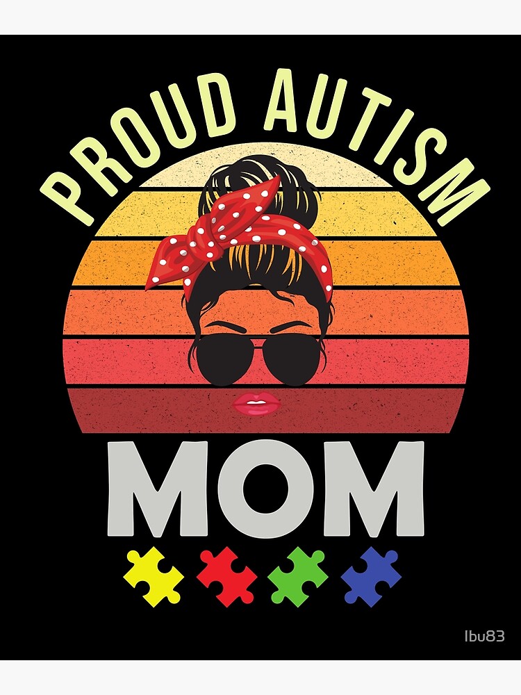 Proud Autism mom - Autism Awareness Poster by Ibu83