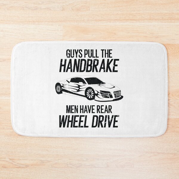 Item preview, Guys Pull The Handbrake Men Have Rear Wheel Drive Funny designed and sold by TheMattDesigns.