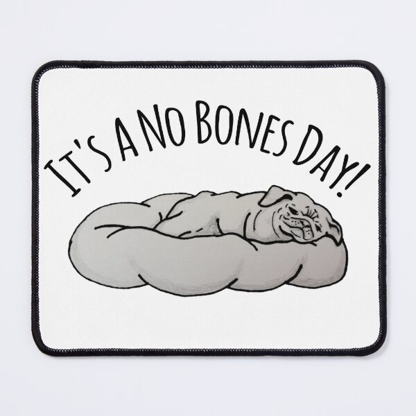 Item preview, It's a No Bones Day! designed and sold by roxy7388.