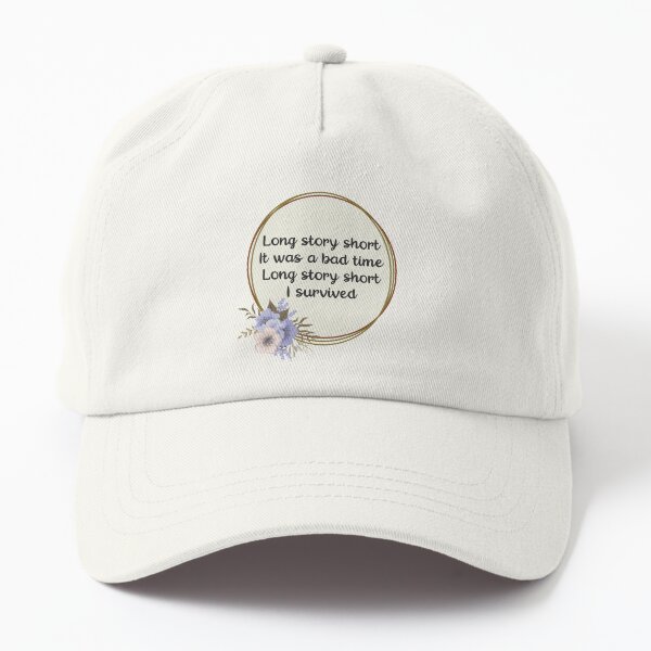 Long Story Short It Was a Bad Time Long Story Short I Survived Dad Hat