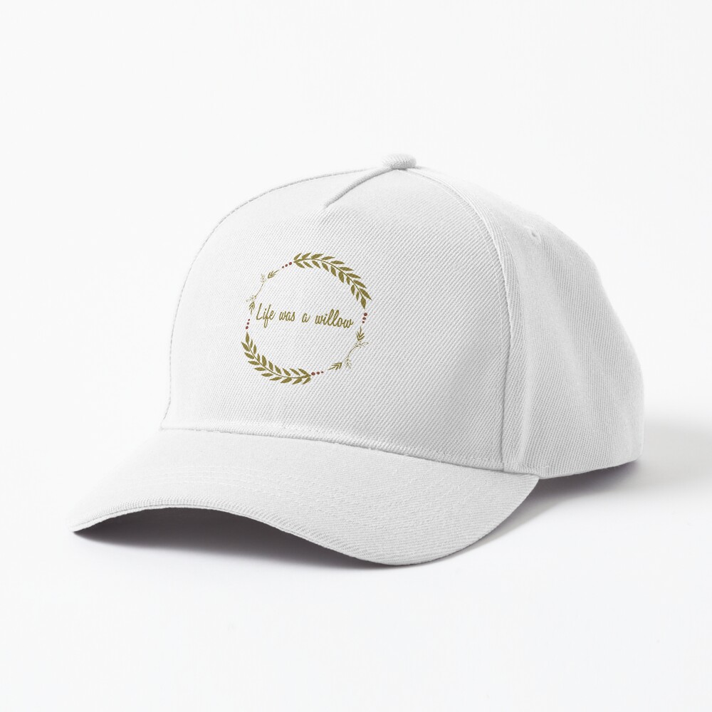 Life Was a Willow Cap