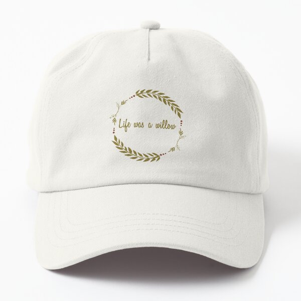 Life Was a Willow Dad Hat