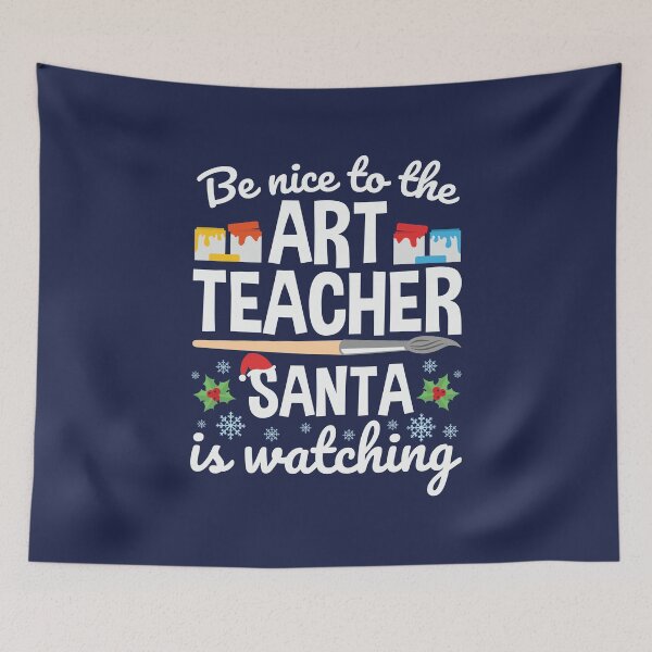 Item preview, Be Nice to the Art Teacher Santa is Watching  designed and sold by jaygo.