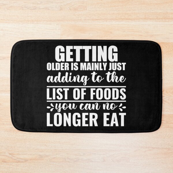 Item preview, Getting Older Is Mainly Just Adding To The List Of Foods You Can Eat designed and sold by SewnMemories.