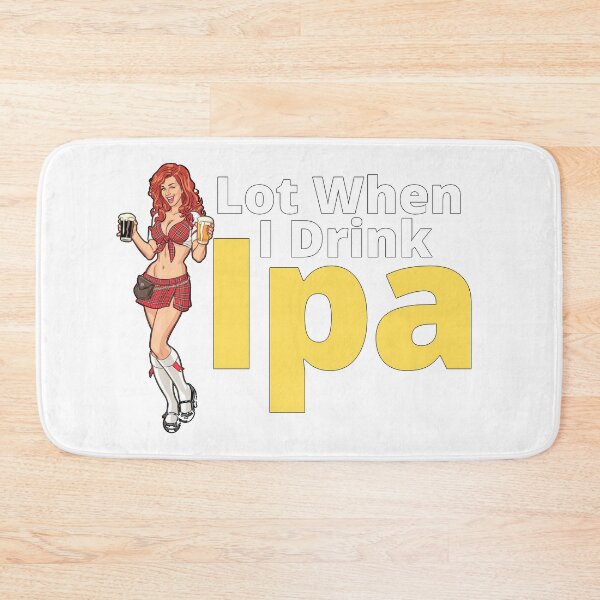 Item preview, IPA lot when I drink, Cool, Funny Product! designed and sold by ByBBrand.