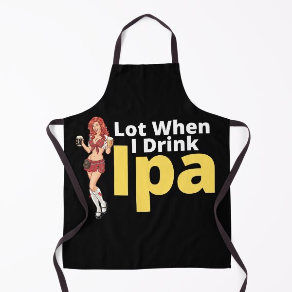 Item preview, IPA lot when I drink, Cool, Funny Product! designed and sold by ByBBrand.