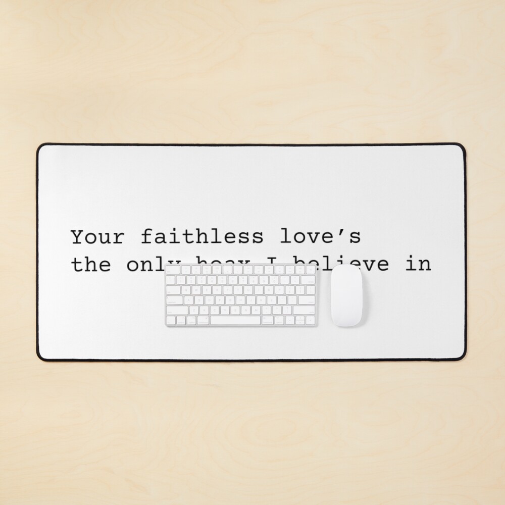 Your Faithless Love's The Only Hoax I Believe In Mouse Pad